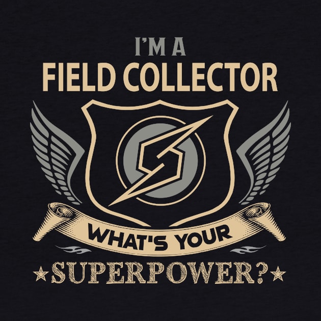 Field Collector T Shirt - Superpower Gift Item Tee by Cosimiaart